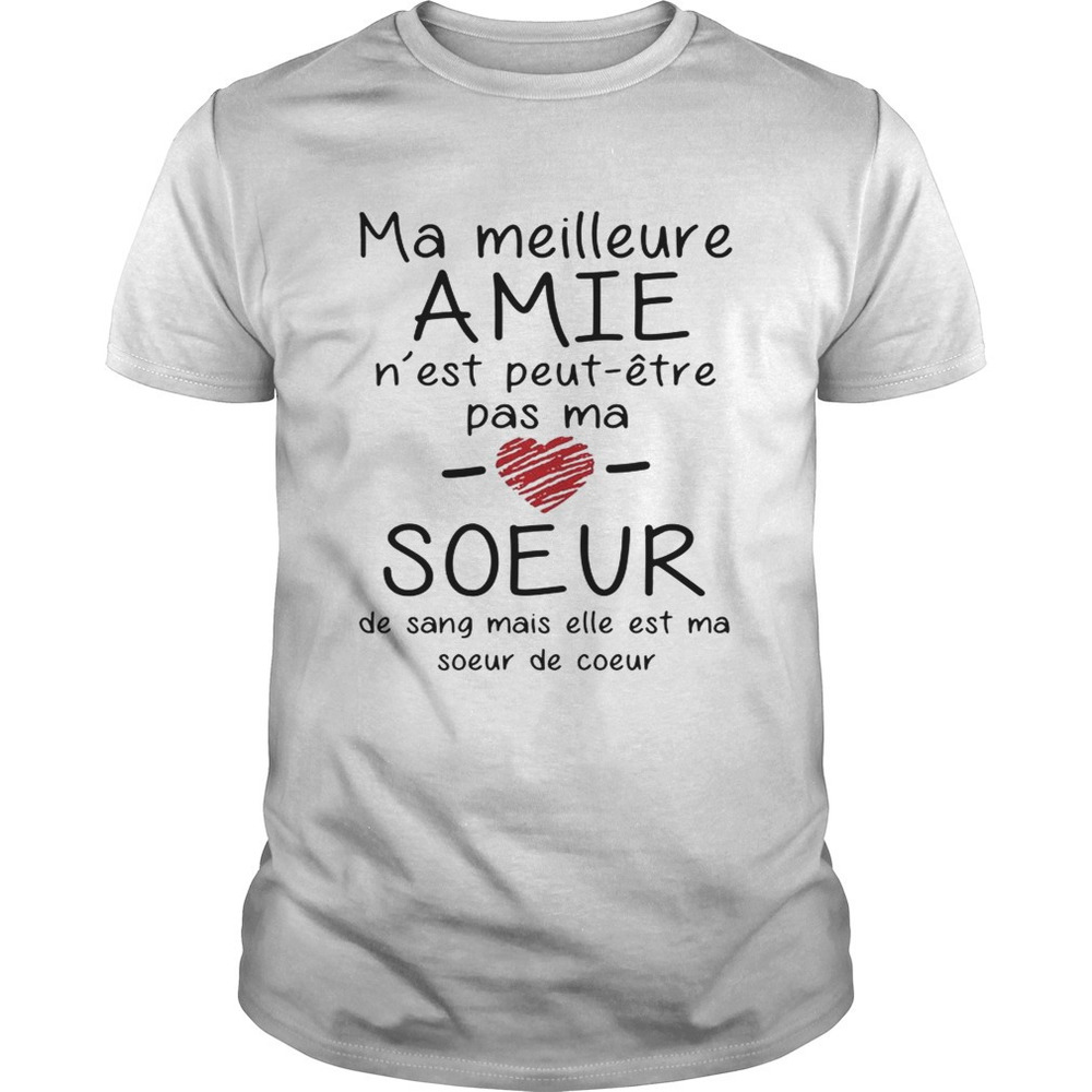 Ma Meilleure Amie Nest Peut Etre Pas Ma Soeur De Sang Shirt